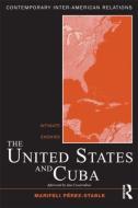 The United States and Cuba di Marifeli Perez-Stable edito da Taylor & Francis Ltd