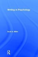 Writing in Psychology di Scott A. (University of Florida Miller edito da Taylor & Francis Ltd