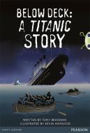 Bug Club Pro Guided Year 5 Below Deck: A Titanic Story di Tony Bradman edito da Pearson Education Limited