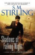 Shadows of Falling Night di S. M. Stirling edito da Roc