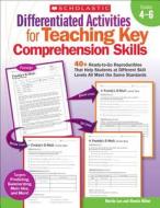 Differentiated Activities for Teaching Key Comprehension Skills, Grades 4-6: 40+ Ready-To-Go Reproducibles That Help Students at Different Skill Level di Martin Lee, Marcia Miller edito da Scholastic Teaching Resources