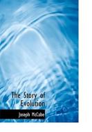 The Story Of Evolution di Joseph McCabe edito da Bibliolife