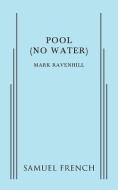Pool (No Water) di Mark Ravenhill edito da SAMUEL FRENCH TRADE