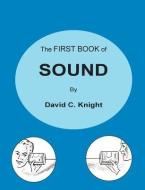 The First Book of Sound di David C Knight edito da LIGHTNING SOURCE INC