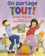 On Partage Tout! = We Share Everything di Robert N. Munsch edito da Scholastic