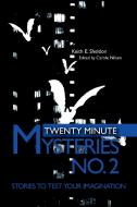 Twenty Minute Mysteries No. 2: Stories to Test Your Imagination di Keith E. Sheldon edito da AUTHORHOUSE