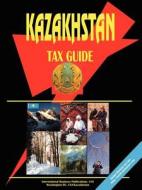 Kazakhstan Tax Guide edito da International Business Publications, Usa