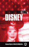 Deconstructing Disney di Eleanor Byrne, Martin McQuillan edito da Pluto Press