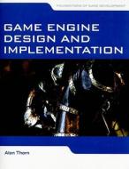 Game Engine Design and Implementation di Alan Thorn edito da Jones and Bartlett