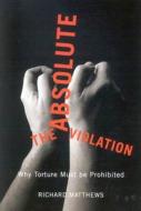 The Absolute Violation di Richard Matthews edito da McGill-Queen's University Press