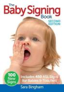 Baby Signing Book: Includes 450 ASL Signs For Babies & Toddlers di Sara Bingham edito da Robert Rose Inc