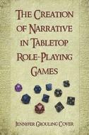 Creation of Narrative in Tabletop Role-Playing Games di Jennifer Grouling Cover edito da McFarland and Company, Inc.