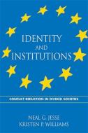 Identity and Institutions: Conflict Reduction in Divided Societies di Neal G. Jesse, Kristen P. Williams edito da STATE UNIV OF NEW YORK PR