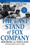 The Last Stand of Fox Company: A True Story of U.S. Marines in Combat di Bob Drury, Tom Clavin edito da GROVE ATLANTIC