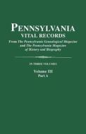 Pennsylvania Vital Records. Volume Iii, Part A di Pennsylvania edito da Clearfield