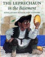 The Leprechaun in the Basement di Kathy Tucker edito da Albert Whitman & Company