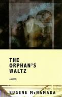 The Orphan's Waltz di Eugene McNamara edito da Black Moss Press