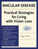 Macular Disease: Practical Strategies for Living with Vision Loss di Peggy R. Wolfe edito da Park Publishing, Inc.