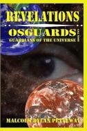 Revelations: Osguards: Guardians of the Universe di Malcolm Dylan Petteway edito da Rage Books, LLC