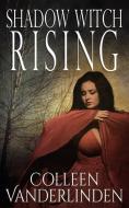 Shadow Witch Rising di Colleen Vanderlinden edito da Building Block Studios LLC