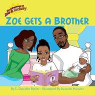 Zoe Gets a Brother di E. Danielle Butler edito da LIGHTNING SOURCE INC