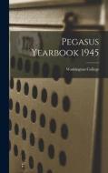 Pegasus Yearbook 1945 edito da LIGHTNING SOURCE INC