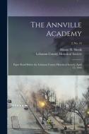 THE ANNVILLE ACADEMY : PAPER READ BEFORE di HIRAM H. HIR SHENK edito da LIGHTNING SOURCE UK LTD