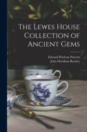 The Lewes House Collection of Ancient Gems di John Davidson Beazley, Edward Prioleau Warren edito da LEGARE STREET PR