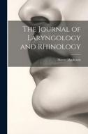 The Journal of Laryngology and Rhinology di Morrel Mackezzie edito da LEGARE STREET PR