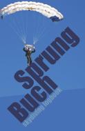 Sprungbuch - Skydiving Logbook: Zum Eintragen Von Über 300 Sprüngen di Skydive Publishing edito da INDEPENDENTLY PUBLISHED