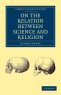 On the Relation Between Science and Religion di George Combe edito da Cambridge University Press