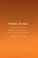 Public Banks di Thomas Marois edito da Cambridge University Press