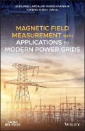Magnetic Field Measurement with Applications to Modern Power Grids di Qi Huang, Arsalan Habib Khawaja, Yafeng Chen edito da WILEY