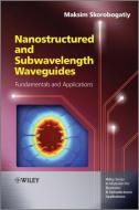 Nanostructured and Subwavelength Waveguides di Maksim Skorobogatiy edito da Wiley-Blackwell