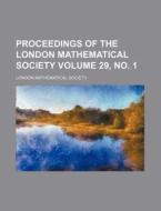 Proceedings of the London Mathematical Society Volume 29, No. 1 di London Mathematical Society edito da Rarebooksclub.com