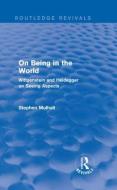 On Being in the World di Stephen Mulhall edito da Taylor & Francis Ltd