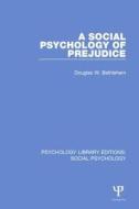 A Social Psychology of Prejudice di Douglas W. Bethlehem edito da Taylor & Francis Ltd