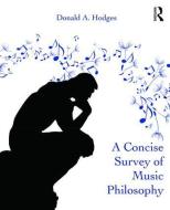 A Concise Survey of Music Philosophy di Donald A. (University of North Carolina at Greensboro Hodges edito da Taylor & Francis Ltd