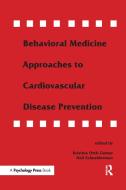 Behavioral Medicine Approaches to Cardiovascular Disease Prevention edito da Taylor & Francis Ltd