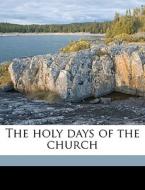 The Holy Days Of The Church di Mary Emily Neely Bradley edito da Nabu Press
