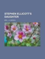 Stephen Ellicott's Daughter di Mrs J. H. Needell edito da Rarebooksclub.com