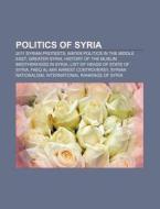 Politics of Syria di Books Llc edito da Books LLC, Reference Series