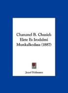 Chananel B. Chusiel: Elete Es Irodalmi Munkalkodasa (1887) di Jozsef Feldmann edito da Kessinger Publishing