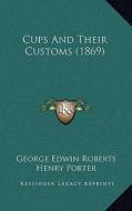 Cups and Their Customs (1869) di George Edwin Roberts, Henry Porter edito da Kessinger Publishing
