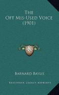 The Oft MIS-Used Voice (1901) di Barnard Baylis edito da Kessinger Publishing