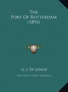 The Port of Rotterdam (1893) di G. J. De Jongh edito da Kessinger Publishing