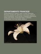Departamente Franceze: Departamentele Fr di Surs Wikipedia edito da Books LLC, Wiki Series
