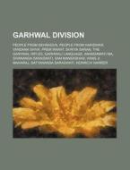 Garhwal Division: People From Dehradun, di Source Wikipedia edito da Books LLC, Wiki Series