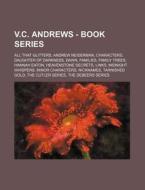 V.c. Andrews - Book Series: All That Gli di Source Wikia edito da Books LLC, Wiki Series