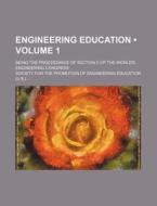 Engineering Education Volume 1 ; Being di Society For the Promotion Education edito da General Books